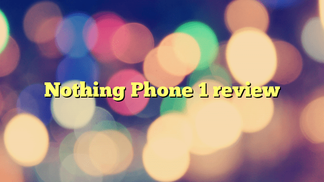 Nothing Phone 1 review