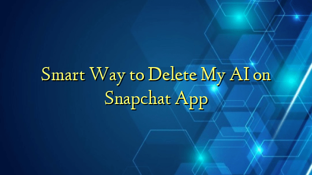 Smart Way to Delete My AI on Snapchat App