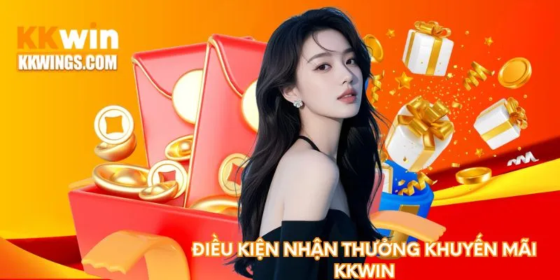 Điều kiện nhận thưởng khuyến mãi KKwin