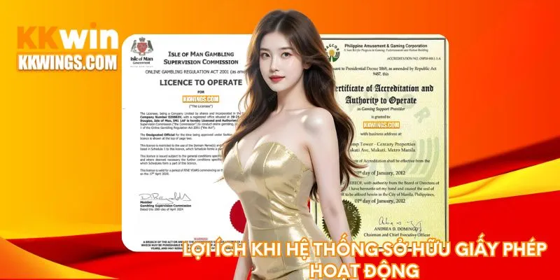 Lợi ích khi hệ thống sở hữu giấy phép hoạt động