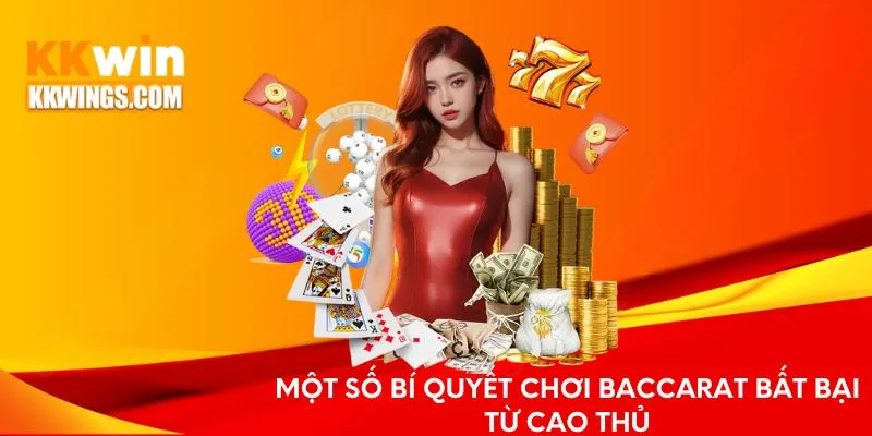 Một số bí quyết chơi Baccarat bất bại từ cao thủ