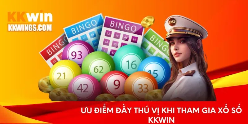 Ưu điểm đầy thú vị khi tham gia xổ số KKwin